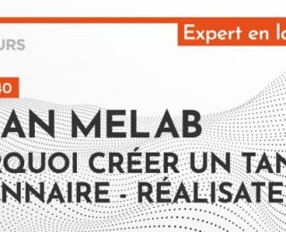 [PODCAST] Johan Melab : Pourquoi créer un tandem visionnaire/réalisateur ?